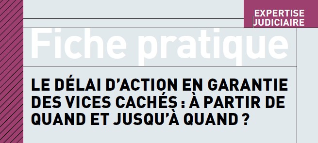 Le délai d'action en garantie des vices cachés : à partir de quand et jusqu'à quand ?